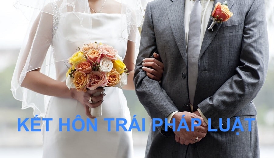 Kết hôn trái pháp luật và xử lý việc kết hôn trái pháp luật theo Luật Hôn nhân và Gia đình 2014