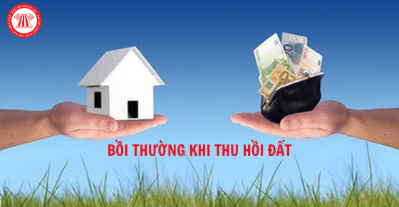 Bồi thường khi Nhà nước thu hồi đất của hộ gia đình, cá nhân theo Luật Đất đai 2024