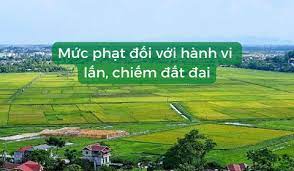 Hành vi lấn chiếm đất đai bị xử lý như thế nào theo quy định của pháp luật hiện hành năm 2022 ?