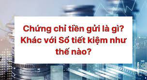 Chứng chỉ tiền gửi là gì? Chứng chỉ tiền gửi khác gì sổ tiết kiệm? 2023
