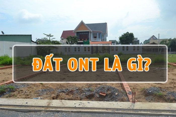 Đất ONT là gì? Đất ONT và đất ODT khác nhau thế nào? (2023)