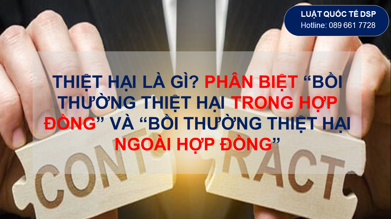 So sánh bồi thường thiệt hại trong hợp đồng và bồi thường thiệt hại ngoài hợp đồng