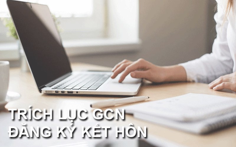 Người dân có quyền xin trích lục lại giấy đăng ký kết hôn hay không? Xin trích lục giấy đăng ký kết hôn thực hiện như thế nào?